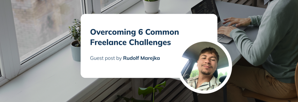Overcoming 6 Common Freelance Challenges