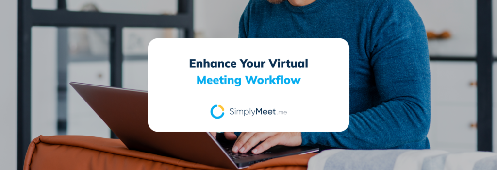 Enhance Your Virtual Meeting Workflow