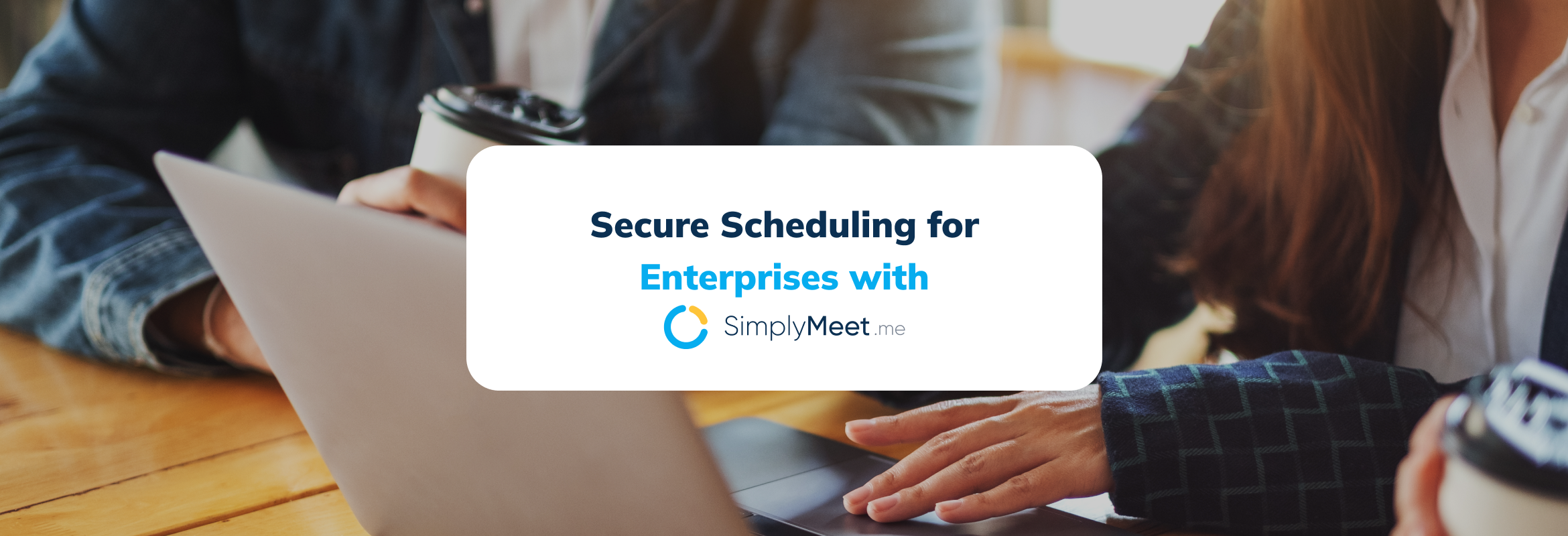 Secure Scheduling for Enterprises with SimplyMeet.me