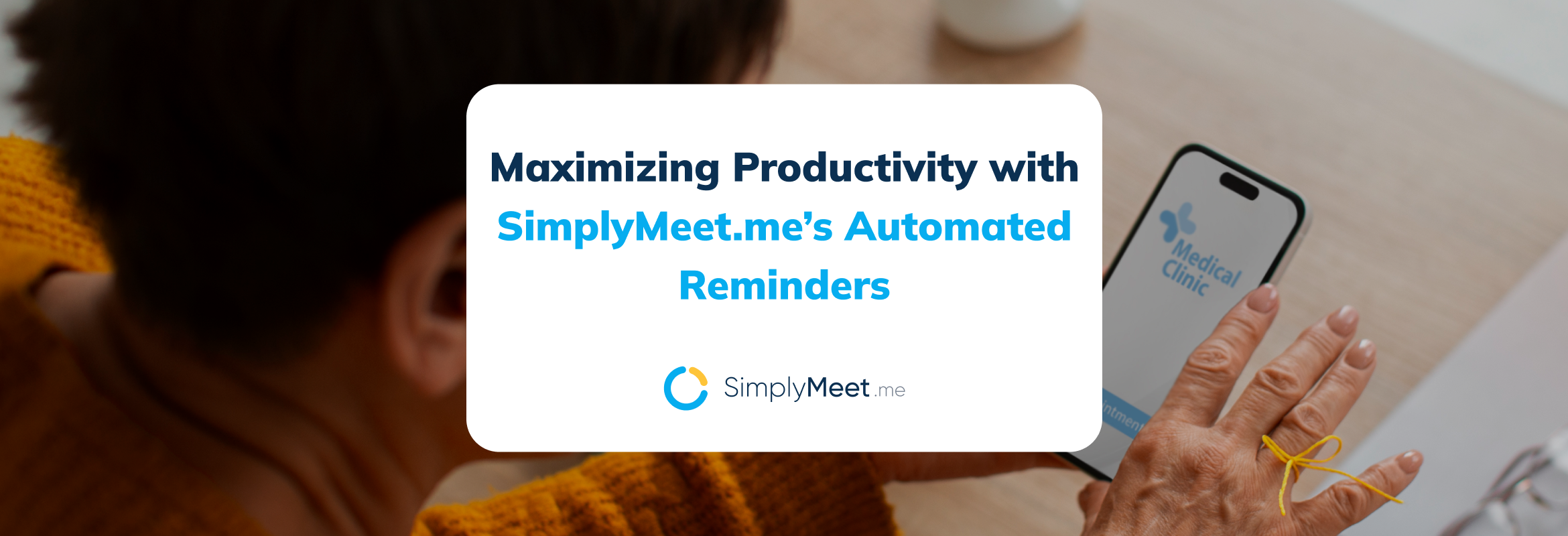 Maximizing Productivity with SimplyMeet.me’s Automated Reminders