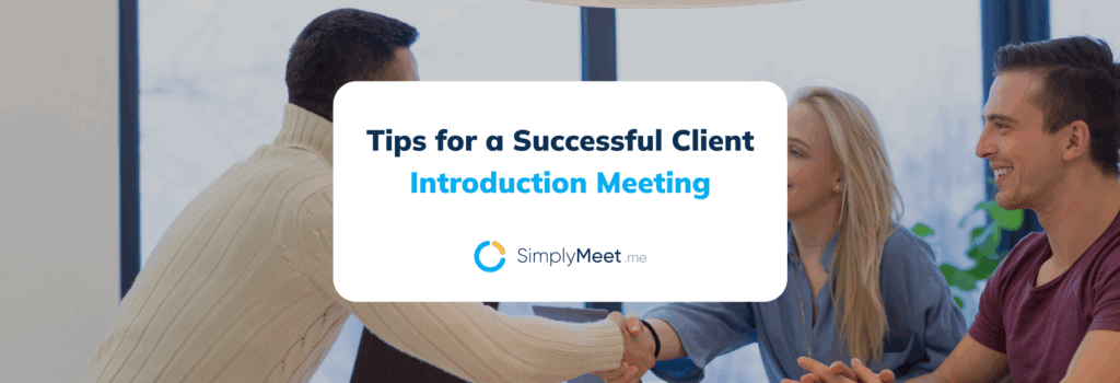 Tips for a Successful Client Introduction Meeting
