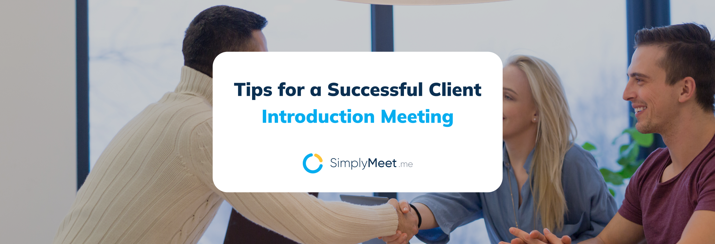 Tips for a Successful Client Introduction Meeting