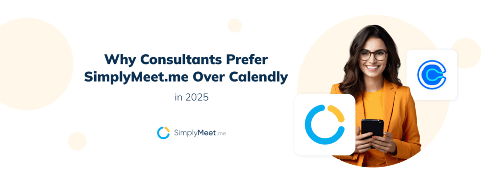 Why Consultants Prefer SimplyMeet.me Over Calendly